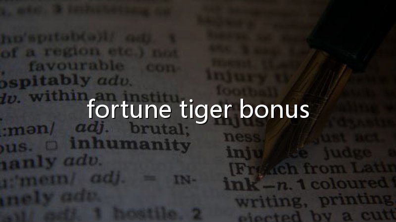 Qual jogo do tigrinho? Conheça o Fortune Tiger e escolha com mais critério